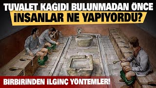 Tuvalet kağıdı bulunmadan önce insanlar ne yapıyordu [upl. by Yolande683]