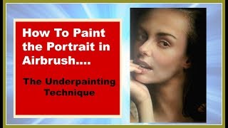 How to paint the Portrait in Airbrush Demonstration The Underpainting [upl. by Ilojne846]