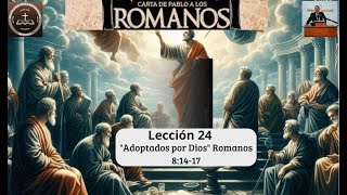 Lección 24 Adoptados por Dios Ro 8 1417 [upl. by Euginom]