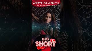 Anitta Sam Smith  Ahi Bachata Remix DJC shorts anitta samsmith bachata remix2024 [upl. by Fiorenze567]