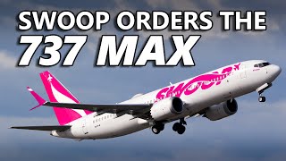 Swoop Orders the 737 MAX [upl. by Esbenshade]