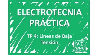 ELECTROTECNIA  TP 4  Líneas de Baja Tensión 1012 [upl. by Kennith]