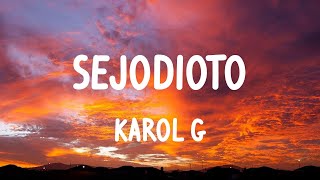 KAROL G  SEJODIOTO Letras [upl. by Calmas553]