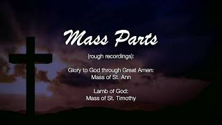 Mass Parts Mass of St Ann thru Glory to God Mass St Timothy Lamb of God [upl. by Nwahs108]