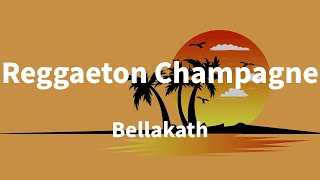 Bellakath  Reggaeton Champagne Letras [upl. by Iviv616]