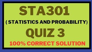 STA301 Quiz 3  Solution 2024 [upl. by Penni]