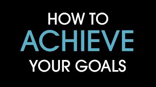 How to achieve your goals [upl. by Akima]