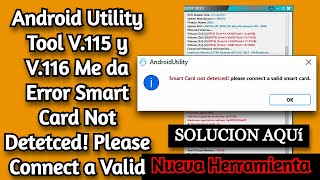 Android Utility Tool V116 Smart Card Not Detetced Please Connect a Valid Smart Card SOLUCION 2023 [upl. by Cheyne]