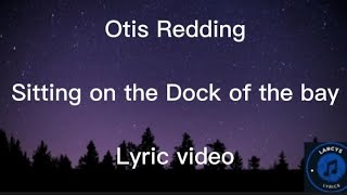 Otis Redding  Sitting on the Dock of the bay lyric video [upl. by Inoek702]