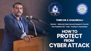 How to Protect form Cyber Attack DrEKhalieraaj  NCSRC Coimbatore hackathon X [upl. by Peyter]