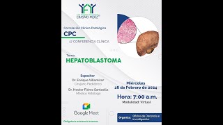 CPC CONFERENCIA CLÍNICA TEMA HEPATOBLASTOMA [upl. by Iosep]