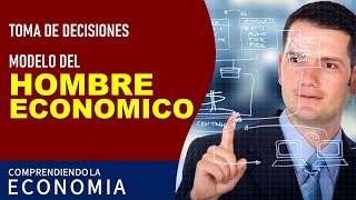 Toma de decisiones modelo del hombre económico [upl. by Deckert]