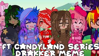 Drakker Meme Ft CandyLand Series [upl. by Ameerahs]