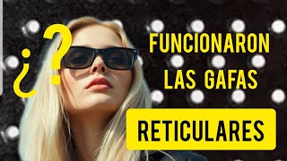 ¿ME FUNCIONARON LAS GAFAS RETICULARES [upl. by Tyika]