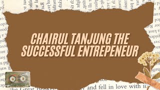 Chairul Tanjung the Successful Entrepeneur  An Inspiring Story [upl. by Odelinda]