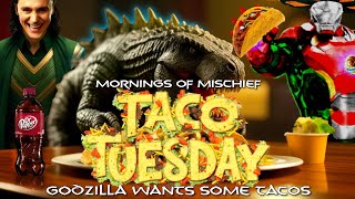 Mornings of Mischief Taco Tuesday Godzilla wants some TACOS [upl. by Kassey]