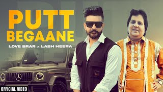 PUTT BEGAANE  Official Video  Love Brar ft Labh Heera  Punjabi Song  AK47 Records [upl. by Alleb]