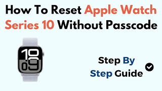 How To Reset Apple Watch Series 10 Without Passcode [upl. by Adrahs]