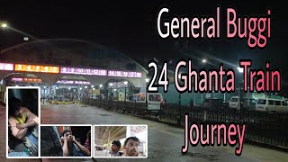 General Buggi 24 Ghanta Train Journey [upl. by Anna-Maria124]