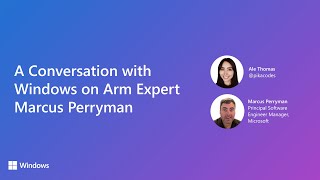 A Conversation with Windows on Arm Expert Marcus Perryman [upl. by Kristal971]