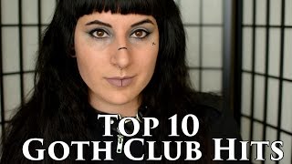 My Top 10 Goth Club Hits [upl. by Ronacin992]