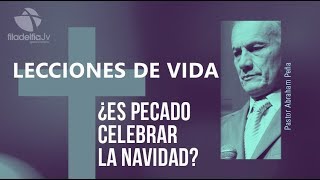 ¿Es pecado celebrar la navidad  Abraham Peña  Lecciones de vida [upl. by Nnaacissej]