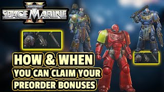 SPACE MARINE 2 How amp When You Can Claim Your PREORDER BONUSES Standard Gold amp ULTRA Editions [upl. by Mayhew391]