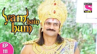 Yam Hain Hum  यम हैं हम  Episode 111  4th December 2017 [upl. by Roybn]