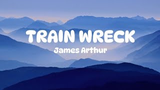 James Arthur  Train Wreck [upl. by Vanderhoek]