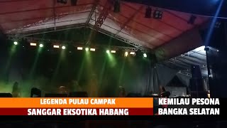 SANGGAR EKSOTIKA HABANG  LEGENDA PULAU CAMPAK [upl. by Ripley38]