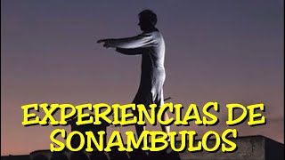 LOS DESVELADOS  EXPERIENCIAS DE SONAMBULOS [upl. by Slerahc]