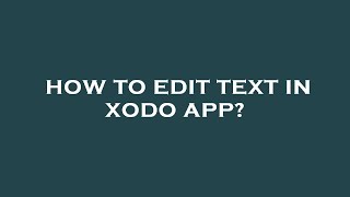 How to edit text in xodo app [upl. by Lahtnero364]