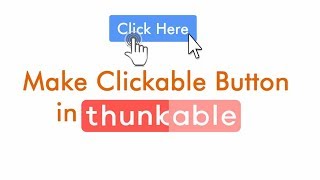 How to Make Clickable Button in Thunkable [upl. by Lauralee]