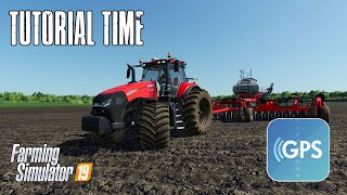 Tutorial Time  Guidance Steering GPS for FS19  A Beginners Guide [upl. by Karie762]