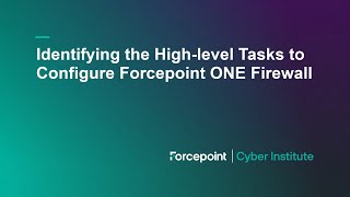 Identifying the Highlevel Tasks to Configure Forcepoint ONE Firewall [upl. by Normandy]