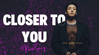 Jungkook Closer to You  2 Ft Joe  Jungkook Latest song [upl. by Nospmas]