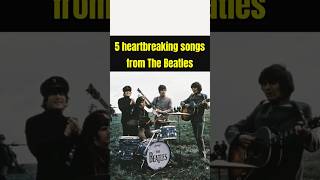 5 SONGS FROM THE BEATLES FOR THE BROKEN HEART shorts [upl. by Airasor]