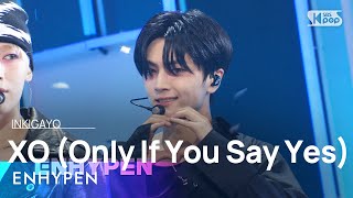 ENHYPEN 엔하이픈 – XO Only If You Say Yes 인기가요 inkigayo 20240714 [upl. by Phillane]