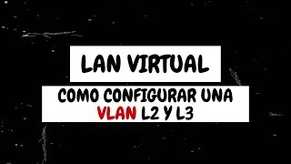 Cisco VLAN Español  VLAN L2 vs VLAN L3 [upl. by Otreblide291]