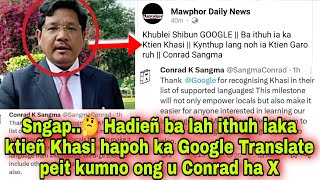 Sngap🤔 Hadieñ balah ithuh iaka ktieñ Khasi hapoh ka Google Translate peit kumno ong u Conrad ha X [upl. by Eenehs]