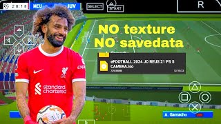 eFootball PES 2024 PPSSPP Transfer Update Camera PS4 No SaveData and Texture JR 21 [upl. by Aznola]