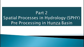 Part2 Spatial Processes in Hydrology SPHY preprocess step  Hunza catchment [upl. by Aidam]