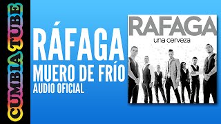 Ráfaga  Muero de Frío Audio Oficial [upl. by Xel]