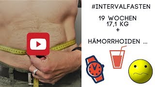 19 Wochen Intervallfasten  171 Kg und Hämorrhoiden [upl. by Jewelle]