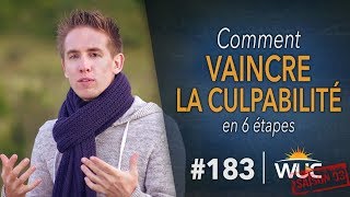 Comment vaincre la CULPABILITÉ en 6 étapes  WUC 183 [upl. by Orteip]