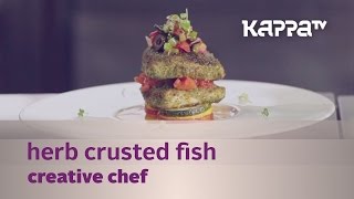 Creative Chef  Herb Crusted Fish The Brunton Boatyard  Kappa TV [upl. by Laurena]