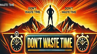 STOP WASTING TIME  Wake Up Call for Success Time Management [upl. by Deb]