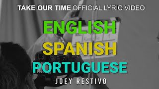 Joey Restivo – Take Our Time Official Lyric Video in ENGLISH SPANISH AND PORTUGUESE [upl. by Kolodgie121]