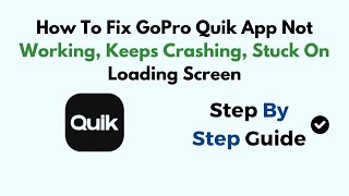 How To Fix GoPro Quik App Not Working Keeps Crashing Stuck On Loading Screen [upl. by Eliathas]