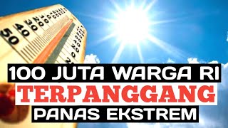 Akibat Suhu Panas Ekstrem Diprediksi 100 Juta Warga RI Terpanggang [upl. by Sevart]